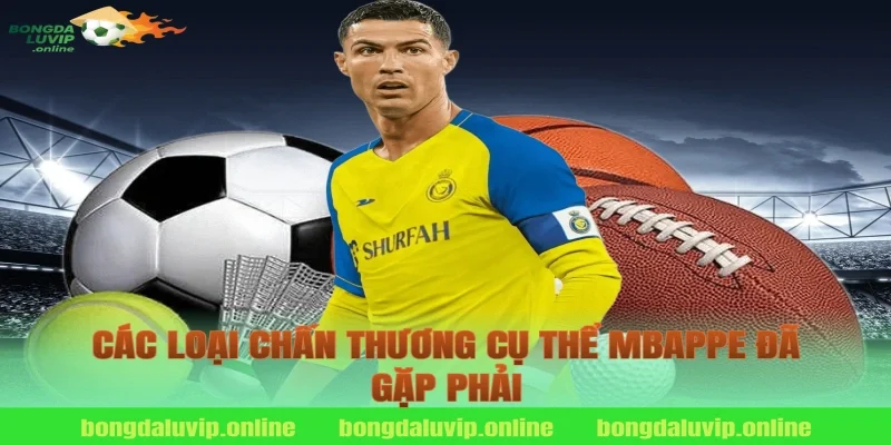 Các Loại Chấn Thương Cụ Thể Mbappe Đã Gặp Phải