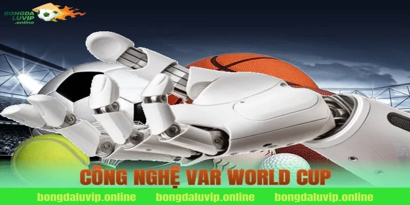 công nghệ var world cup