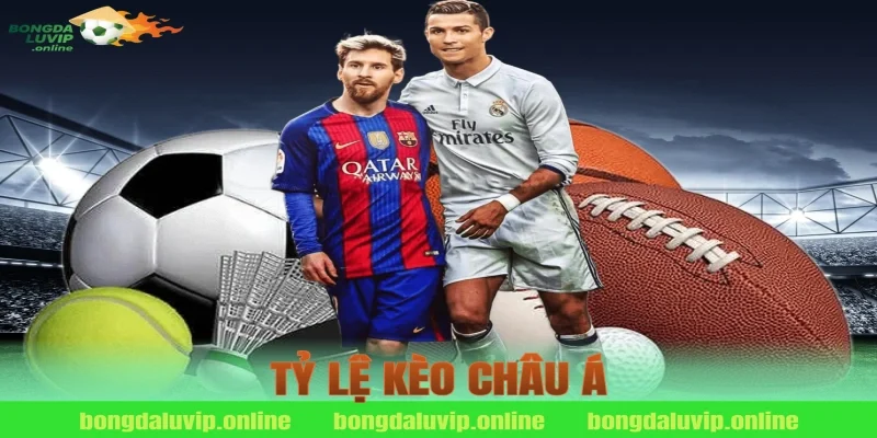 tỷ lệ kèo châu á