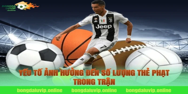 Yếu Tố Ảnh Hưởng Đến Số Lượng Thẻ Phạt Trong Trận